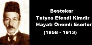 Bestekar Tatyos Efendi Kimdir Hayatı Yaşamı Biyografi Özgeçmiş Eserleri Osmanlı Dönemi Önemli Bestecileri